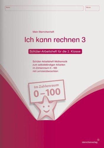 Ich kann rechnen 3. Schüler-Arbeitsheft für die 2. Klasse: Schüler-Arbeitsheft Mathematik zum selbstständigen Arbeiten im Zahlenraum 0  100 mit Lernzielübersichten