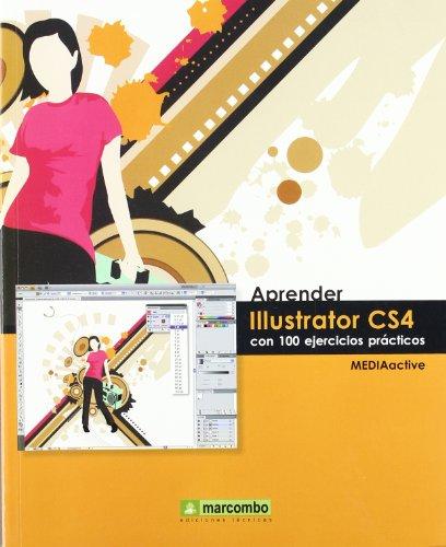 Aprender Illustrator CS4 con 100 ejercicios prácticos (APRENDER...CON 100 EJERCICIOS PRÁCTICOS, Band 1)