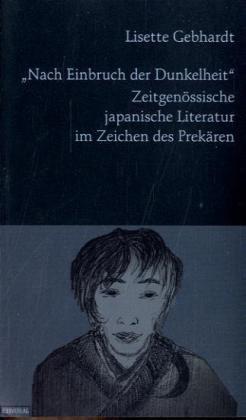 Nach Einbruch der Dunkelheit: Zeitgenössische japanische Literatur im Zeichen des Prekären