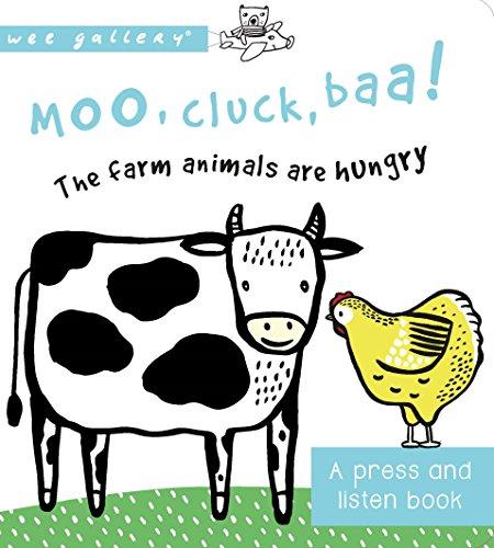 Sajnani, S: Moo, Cluck, Baa! The Farm Animals are Hungry: A Book with Sounds (Wee Gallery Sound Books)