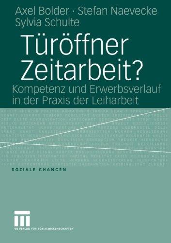 Türöffner Zeitarbeit?: Kompetenz und Erwerbsverlauf in der Praxis der Leiharbeit (Soziale Chancen)