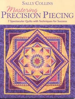 Mastering Precision Piecing - Print on Demand Edition