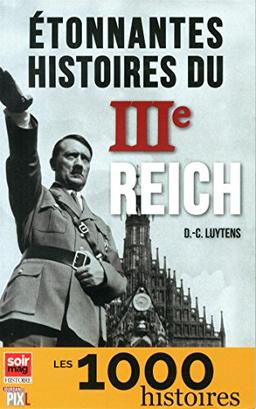 Etonnantes histoires du IIIe Reich