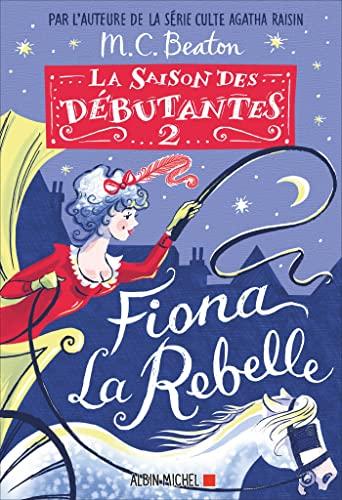 La saison des débutantes. Vol. 2. Fiona la rebelle