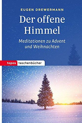 Der offene Himmel: Meditationen zu Advent und Weihnachten (Topos Taschenbücher)