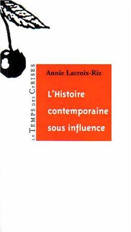 L'histoire contemporaine sous influence