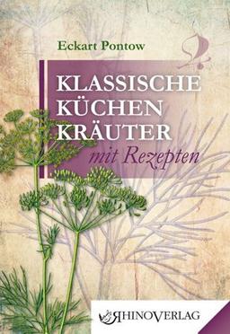 Klassische Küchenkräuter mit Rezepten: Band 2