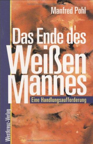 Das Ende des Weißen Mannes. Eine Handlungsaufforderung