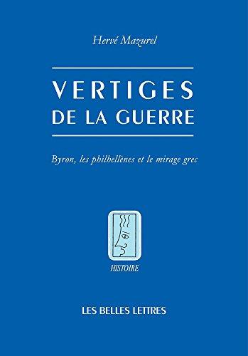 Vertiges de la guerre : Byron, les philhellènes et le mirage grec