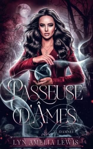 Damnée (Passeuse d'âmes t.1) (Passeuse d'âmes - La Trilogie, Band 1)