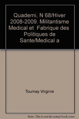 Quaderni, n° 68. Militantisme médical et fabrique des politiques de santé. Medical advocacy and implementation of health policies