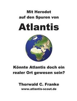 Mit Herodot auf den Spuren von Atlantis: Könnte Atlantis doch ein realer Ort gewesen sein?