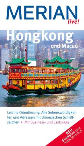 Hongkong und Macau: Leichte Orientierung: Alle Sehenswürdigkeiten und Adressen mit chinesischen Schriftzeichen. Mit Business- und Essknigge (MERIAN live)