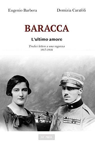 BARACCA - L'ultimo amore: Tredici lettere a una ragazza - 1917-1918