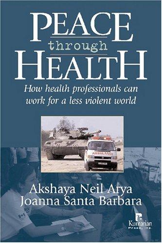 Peace Through Health: How Health Professionals Can Work for a Less Violent World