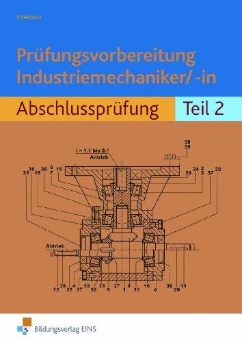 Prüfungsvorbereitung Industriemechaniker/-in: Abschlussprüfung Teil 2