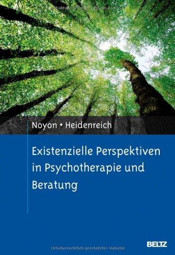 Existenzielle Perspektiven in Psychotherapie und Beratung