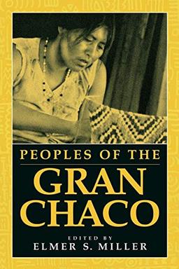 Peoples of the Gran Chaco (Native Peoples of the Americas S)