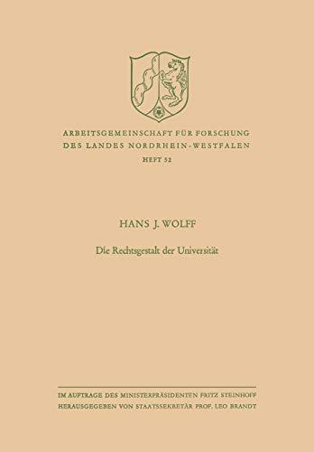 Die Rechtsgestalt der Universität (Arbeitsgemeinschaft für Forschung des Landes Nordrhein-Westfalen) (German Edition) (Arbeitsgemeinschaft für Forschung des Landes Nordrhein-Westfalen, 52, Band 52)