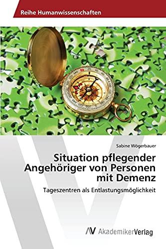 Situation pflegender Angehöriger von Personen mit Demenz: Tageszentren als Entlastungsmöglichkeit