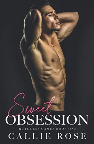 Sweet Obsession: A Dark New Adult Romance (Ruthless Games, Band 1)