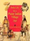 Daily Life in a Plains Indian Village 1868