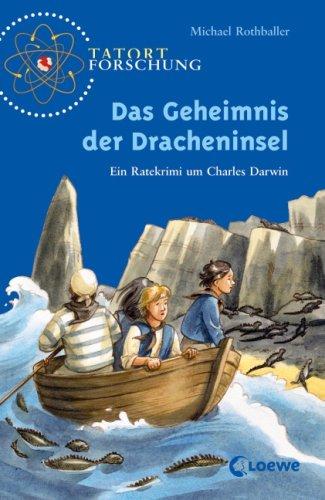 Tatort Forschung. Das Geheimnis der Dracheninsel: Ein Ratekrimi um Charles Darwin