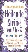 Heilende Steine A - Z: Die wichtigsten Heilsteine und ihre stärkende Wirkung auf Körper und Geist