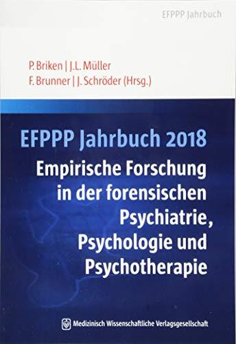 EFPPP Jahrbuch 2018: Empirische Forschung in der forensischen Psychiatrie, Psychologie und Psychotherapie