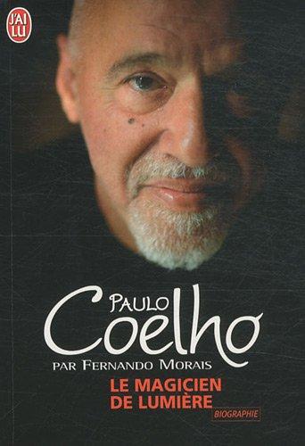 Le magicien de lumière : l'extraordinaire histoire de l'écrivain Paulo Coelho