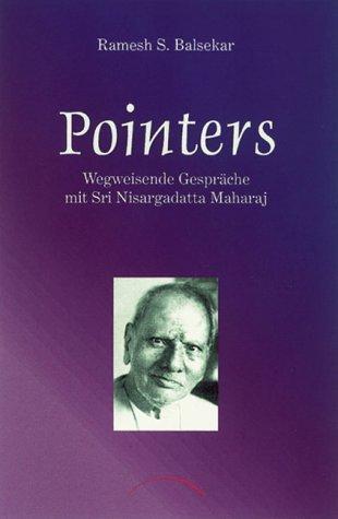 Pointers: Wegweisende Gespräche mit Sri Nisargadatta Maharaj