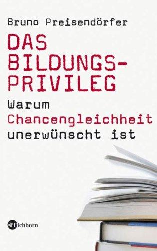 Das Bildungsprivileg: Warum Chancengleichheit unerwünscht ist