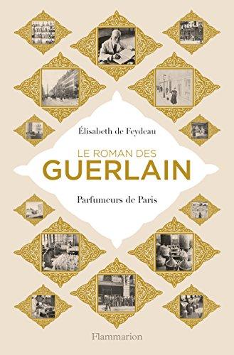 Le roman des Guerlain : parfumeurs de Paris