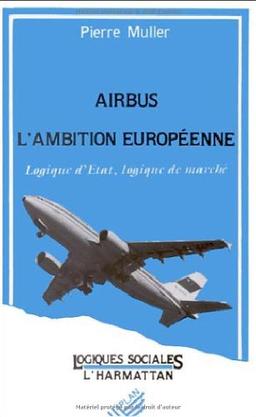 Airbus, l'ambition européenne : logique d'Etat, logique de marché