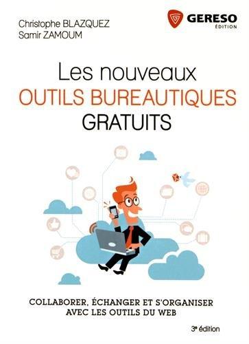 Les nouveaux outils bureautiques gratuits : collaborer, échanger et s'organiser avec les outils du web