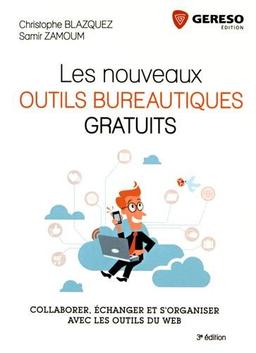 Les nouveaux outils bureautiques gratuits : collaborer, échanger et s'organiser avec les outils du web