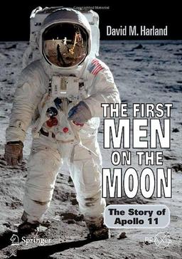 The First Men on the Moon: The Story of Apollo 11 (Springer Praxis Books / Space Exploration)