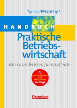 Handbuch Praktische Betriebswirtschaft: Teisman/Birker