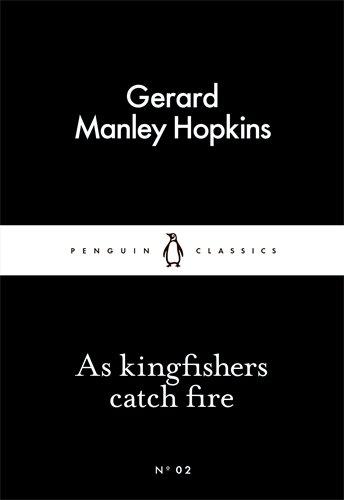 As Kingfishers Catch Fire (Little Black Classics)