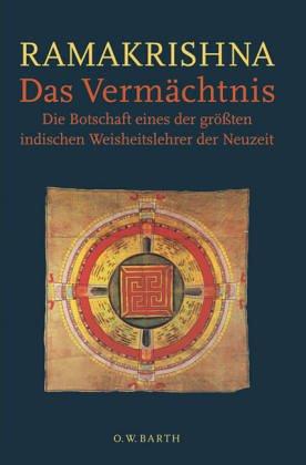 Das Vermächtnis: Die Botschaft eines der größten indischen Weisheitslehrer der Neuzeit