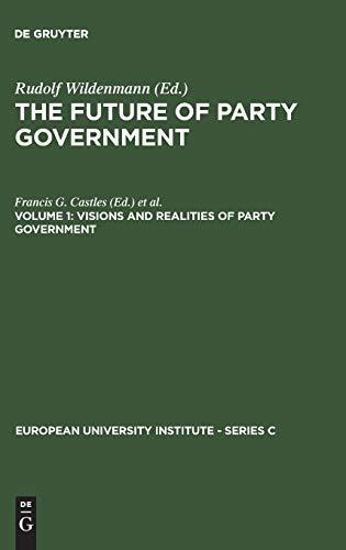 Visions and Realities of Party Government: Visions & Realities of Party Government (European University Institute - Series C, 5/1)