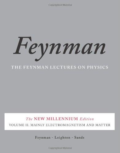 Feynman Lectures on Physics 2: Mainly Electromagnetism and Matter