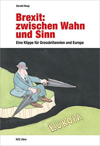 Brexit: zwischen Wahn und Sinn: Ein Klippe für Grossbritannien und Europa