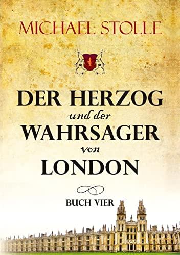 Der Herzog und der Wahrsager von London: Historischer Roman (Der Waisenjunge und der Kardinal: Der Herzog und der Wahrsager von London)