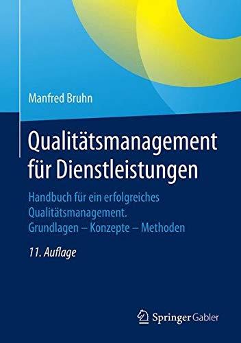 Qualitätsmanagement für Dienstleistungen: Handbuch für ein erfolgreiches Qualitätsmanagement. Grundlagen – Konzepte – Methoden