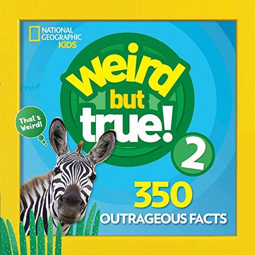 Weird But True 2: Expanded Edition: 350 Outrageous Facts