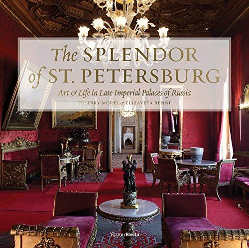 The Splendor of St. Petersburg: Art & Life in Late Imperial Palaces of Russia