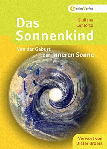 Das Sonnenkind: Von der Geburt der inneren Sonne