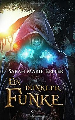 Ein dunkler Funke (Dalans Prophezeiung, Band 1)