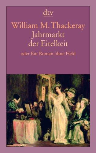 Jahrmarkt der Eitelkeit: oder Ein Roman ohne Held